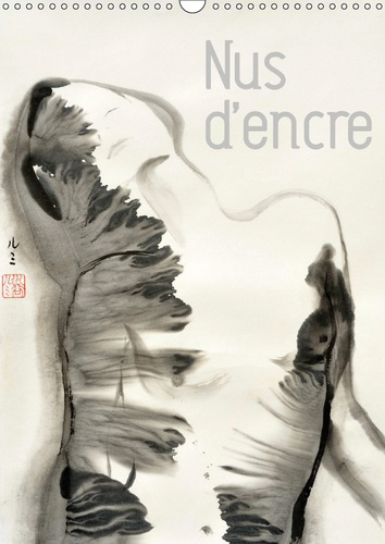 NUS D'ENCRE (CALENDRIER MURAL 2019 DIN A3 VERTICAL) - SERIE DE NUS FEMININS A L'ENCRE DE CHINE (CALE