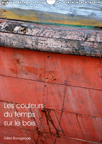LES COULEURS DU TEMPS SUR LE BOIS (CALENDRIER MURAL 2019 DIN A4 VERTICAL) - LE TEMPS QUI PASSE CREE
