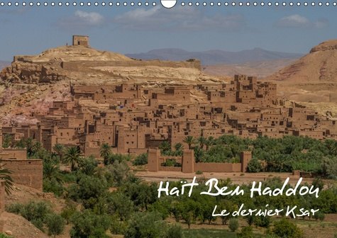 HAIT BEN HADDOU (CALENDRIER MURAL 2019 DIN A3 HORIZONTAL) - LE DERNIER KSAR (CALENDRIER MENSUEL, 14