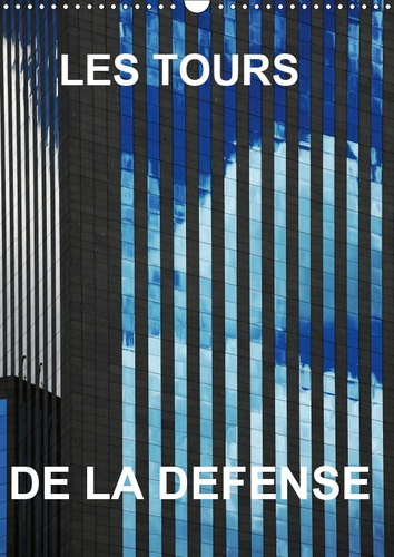 LES TOURS DE LA DEFENSE (CALENDRIER MURAL 2019 DIN A3 VERTICAL) - MES PHOTOS DES TOURS LA DEFENSE, F