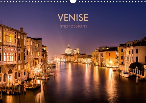 VENISE IMPRESSIONS (CALENDRIER MURAL 2019 DIN A3 HORIZONTAL) - VOYAGE PHOTOGRAPHIQUE A TRAVERS LA RO