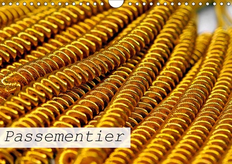 PASSEMENTIER (CALENDRIER MURAL 2019 DIN A4 HORIZONTAL) - ATELIER DE PASSEMENTERIE (CALENDRIER MENSUE