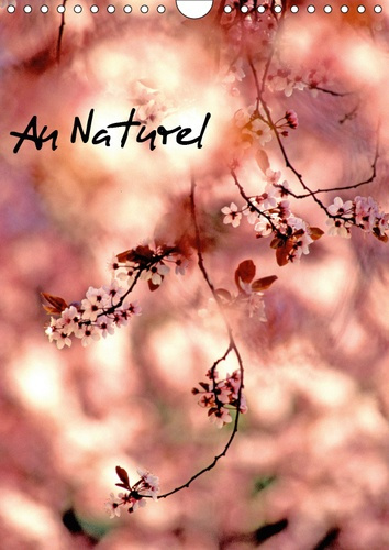 AU NATUREL (CALENDRIER MURAL 2019 DIN A4 VERTICAL) - PHOTOGRAPHIES SUR LA NATURE (CALENDRIER MENSUEL