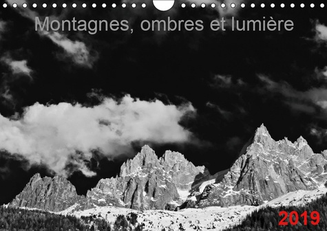 MONTAGNES, OMBRES ET LUMIERE (CALENDRIER MURAL 2019 DIN A4 HORIZONTAL) - IMAGES DE MONTAGNES EN NOIR