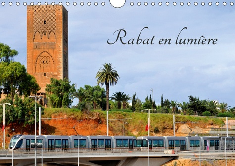 RABAT EN LUMIERE (CALENDRIER MURAL 2019 DIN A4 HORIZONTAL) - LA VILLE DE RABAT AU MAROC (CALENDRIER