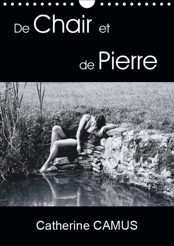 DE CHAIR ET DE PIERRE (CALENDRIER MURAL 2019 DIN A4 VERTICAL) - PHOTOS DE FEMMES DONT LA RONDEUR ET