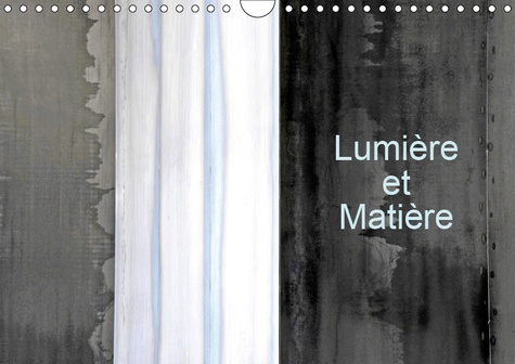 LUMIERE ET MATIERE (CALENDRIER MURAL 2019 DIN A4 HORIZONTAL) - LA LUMIERE QUE REFLETE LA MATIERE (CA