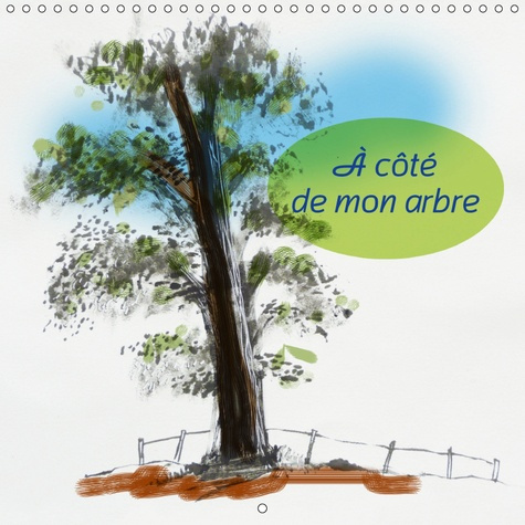 A COTE DE MON ARBRE (CALENDRIER MURAL 2019 300 * 300 MM SQUARE) - AUPRES DES ARBRES (CALENDRIER MENS