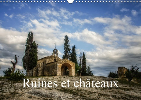 RUINES ET CHATEAUX (CALENDRIER MURAL 2019 DIN A3 HORIZONTAL) - CHATEAUX ET BATISSES DU PASSE (CALEND
