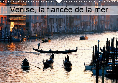 VENISE, LA FIANCEE DE LA MER (CALENDRIER MURAL 2019 DIN A3 HORIZONTAL) - CARNAVAL ET REGATA STORICA
