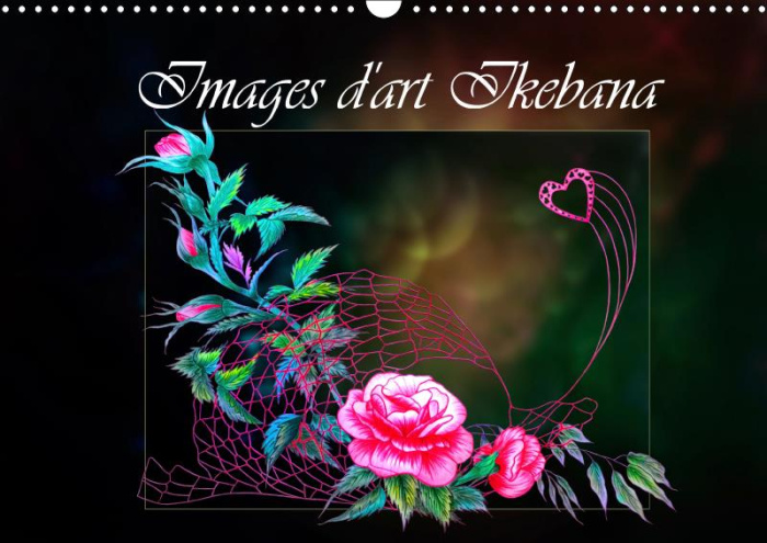 IMAGES D'ART IKEBANA (CALENDRIER MURAL 2019 DIN A3 HORIZONTAL) - DECOUVREZ L'ART IKEBANA (CALENDRIER