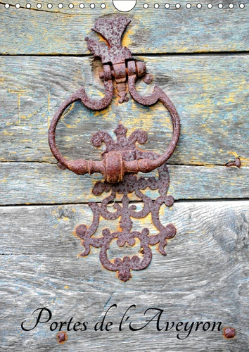 PORTES DE L'AVEYRON (CALENDRIER MURAL 2019 DIN A4 VERTICAL) - LES PORTES DES MAISONS AVEYRONNAISES (