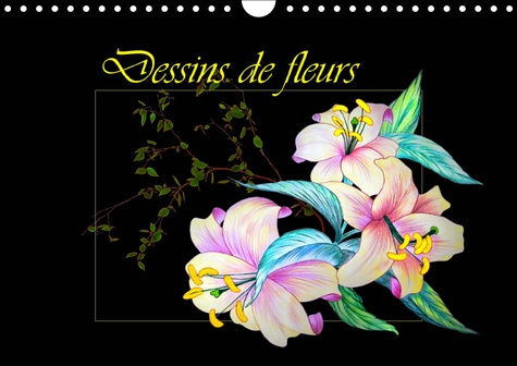 DESSINS DE FLEURS (CALENDRIER MURAL 2019 DIN A4 HORIZONTAL) - DESSINS AU CRAYON DE COULEUR (CALENDRI
