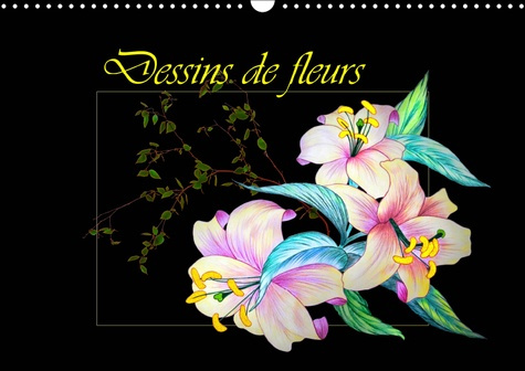 DESSINS DE FLEURS (CALENDRIER MURAL 2019 DIN A3 HORIZONTAL) - DESSINS AU CRAYON DE COULEUR (CALENDRI