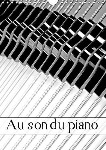 AU SON DU PIANO (CALENDRIER MURAL 2019 DIN A4 VERTICAL) - MANUFACTURE DE PIANOS (CALENDRIER MENSUEL,