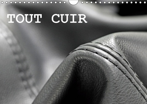 TOUT CUIR (CALENDRIER MURAL 2019 DIN A4 HORIZONTAL) - LE TRAVAIL DU CUIR (CALENDRIER MENSUEL, 14 PAG