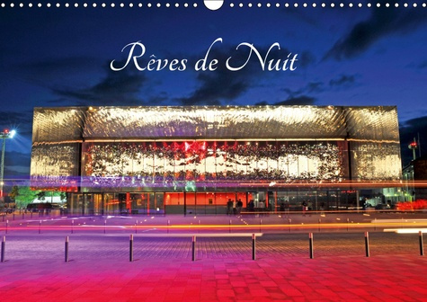 REVES DE NUIT (CALENDRIER MURAL 2019 DIN A3 HORIZONTAL) - BALADE NOCTURNE SUR DES SITES FRANCAIS (CA