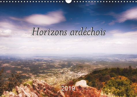 HORIZONS ARDECHOIS (CALENDRIER MURAL 2019 DIN A3 HORIZONTAL) - PHOTOS PRISES DANS LE SUD DE L'ARDECH