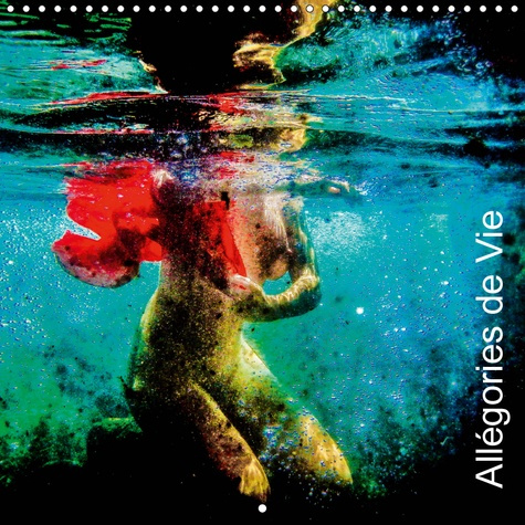 ALLEGORIES DE VIE (CALENDRIER MURAL 2019 300 * 300 MM SQUARE) - IMAGES SUBAQUATIQUES QUI SONT DES AL