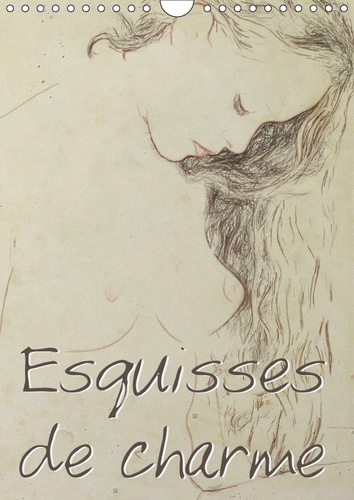 ESQUISSES DE CHARME (CALENDRIER MURAL 2019 DIN A4 VERTICAL) - SERIE DE 12 DESSINS DE PORTRAITS DE NU
