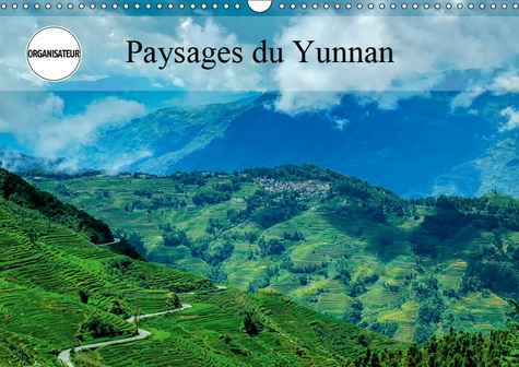 PAYSAGES DU YUNNAN (CALENDRIER MURAL 2019 DIN A3 HORIZONTAL) - REGARDS SUR LA CHINE, PLUS PRECISEMEN