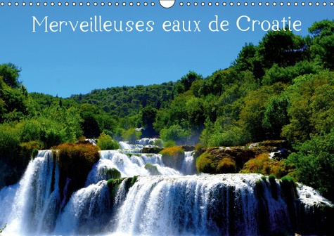 MERVEILLEUSES EAUX DE CROATIE (CALENDRIER MURAL 2019 DIN A3 HORIZONTAL) - PAYSAGES AQUATIQUES DE CRO