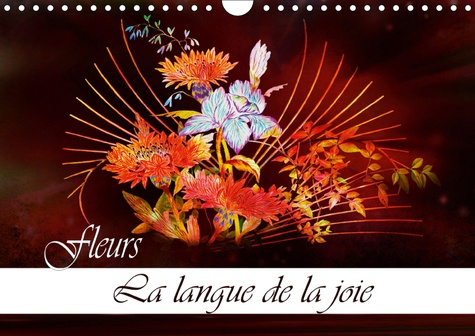 FLEURS LA LANGUE DE LA JOIE (CALENDRIER MURAL 2019 DIN A4 HORIZONTAL) - DESSINS AU CRAYON DE COULEUR