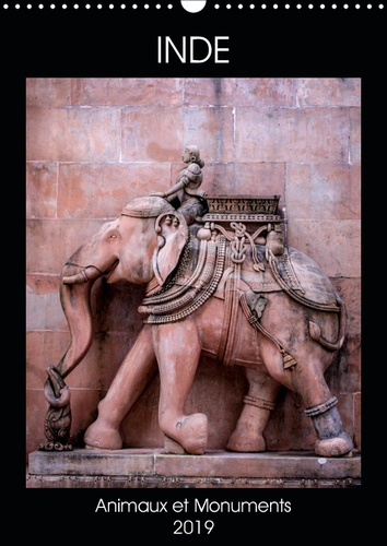 INDE ANIMAUX ET MONUMENTS (CALENDRIER MURAL 2019 DIN A3 VERTICAL) - LES ANIMAUX ET MONUMENTS DE L'IN