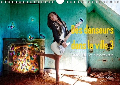 DES DANSEURS DANS LA VILLE 3 L'OEIL ET LE MOUVEMENT (CALENDRIER MURAL 2019 DIN A4 HORIZONTAL) - LA G