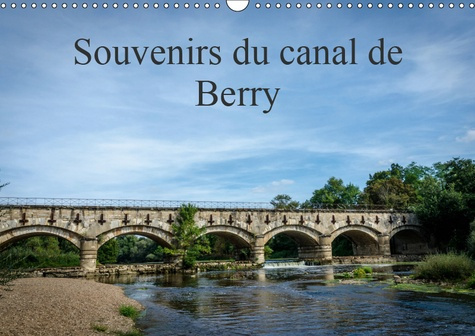 SOUVENIRS DU CANAL DE BERRY (CALENDRIER MURAL 2019 DIN A3 HORIZONTAL) - LE LONG DU CANAL DE BERRY (C