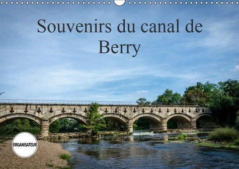SOUVENIRS DU CANAL DE BERRY (CALENDRIER MURAL 2019 DIN A3 HORIZONTAL) - LE LONG DU CANAL DE BERRY (C