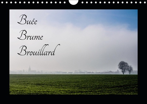 BUEE BRUME BROUILLARD (CALENDRIER MURAL 2019 DIN A4 HORIZONTAL) - LA CAMPAGNE FRANCAISE DANS LE BROU
