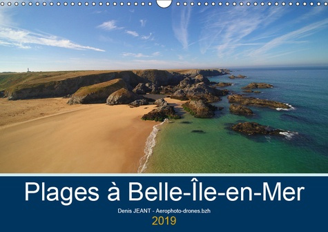 PLAGES A BELLE-ILE-EN-MER (CALENDRIER MURAL 2019 DIN A3 HORIZONTAL) - VUES AERIENNES EN DRONE DE PLA