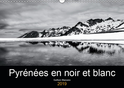 PYRENEES EN NOIR ET BLANC (CALENDRIER MURAL 2019 DIN A3 HORIZONTAL) - IMAGES DE PAYSAGES DES PYRENEE