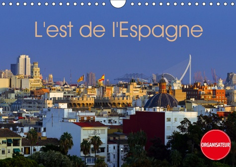 L'EST DE L'ESPAGNE (CALENDRIER MURAL 2019 DIN A4 HORIZONTAL) - IMPRESSIONS DE LA COSTA BRAVA A LA CO