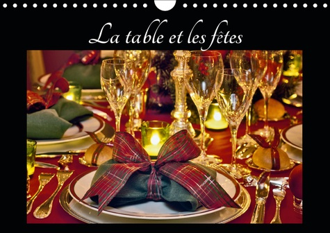 LA TABLE ET LES FETES (CALENDRIER MURAL 2019 DIN A4 HORIZONTAL) - QUELQUES BELLES TABLES ELEGANTES P