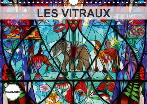 LES VITRAUX (CALENDRIER MURAL 2019 DIN A4 HORIZONTAL) - COMPOSITION GRAPHIQUE DE TABLEAUX EN PEINTUR