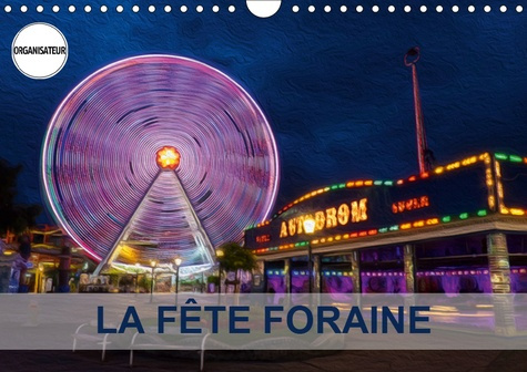 LA FETE FORAINE (CALENDRIER MURAL 2019 DIN A4 HORIZONTAL) - TABLEAUX DE PEINTURE NUMERIQUE SUR LE TH
