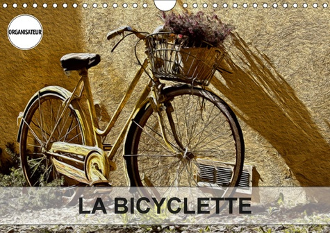 LA BICYCLETTE (CALENDRIER MURAL 2019 DIN A4 HORIZONTAL) - TABLEAUX DE PEINTURE NUMERIQUE SUR LE THEM