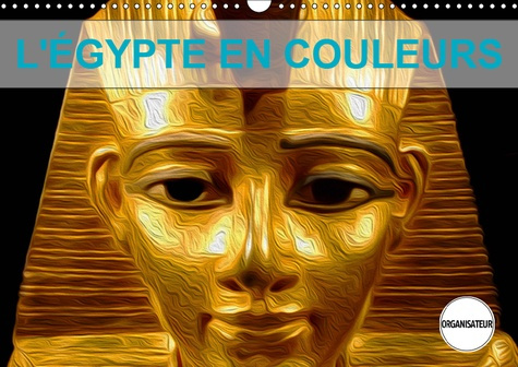 L'EGYPTE EN COULEURS (CALENDRIER MURAL 2019 DIN A3 HORIZONTAL) - DECOUVREZ L'EGYPTE A TRAVERS CES SO