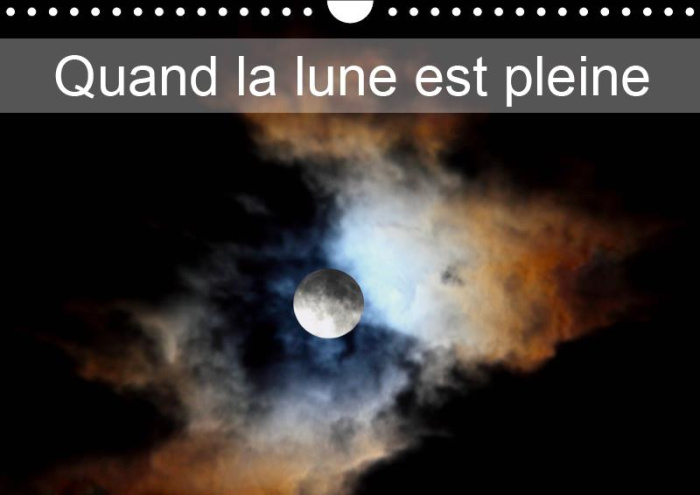 QUAND LA LUNE EST PLEINE (CALENDRIER MURAL 2019 DIN A4 HORIZONTAL) - LA PLEINE LUNE TOUT AU LONG DE