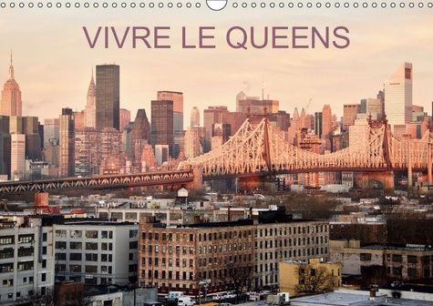 VIVRE LE QUEENS (CALENDRIER MURAL 2019 DIN A3 HORIZONTAL) - UNE BALADE EN 13 IMAGES DANS LES RUES ET