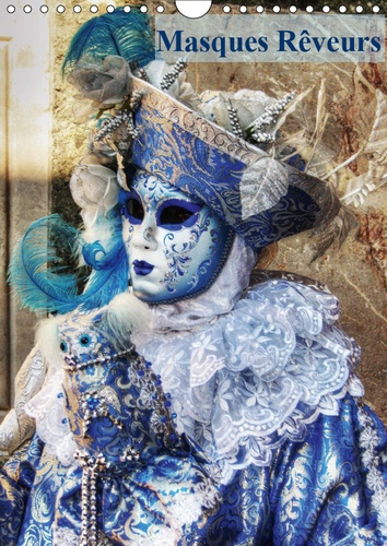 MASQUES REVEURS (CALENDRIER MURAL 2019 DIN A4 VERTICAL) - PHOTOGRAPHIES ET CREATIONS PHOTO DE MASQUE