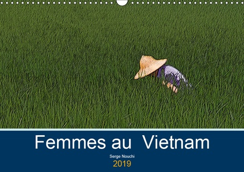 FEMMES AU VIETNAM (CALENDRIER MURAL 2019 DIN A3 HORIZONTAL) - UNE CERTAINE OBSERVATION DES VIETNAMIE