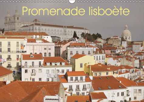 PROMENADE LISBOETE (CALENDRIER MURAL 2019 DIN A3 HORIZONTAL) - DECOUVREZ LA VILLE DE LISBONNE EN IMA