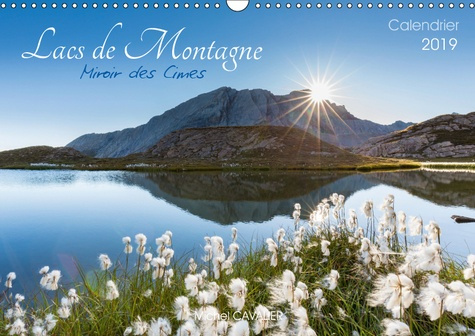 LACS DE MONTAGNE. MIROIR DES CIMES (CALENDRIER MURAL 2019 DIN A3 HORIZONTAL) - DECOUVREZ CHAQUE MOIS