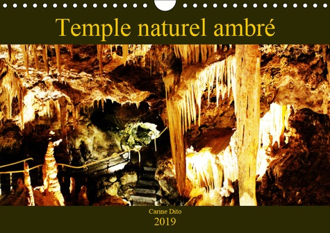 TEMPLE NATUREL AMBRE (CALENDRIER MURAL 2019 DIN A4 HORIZONTAL) - PHOTOGRAPHIES D'UNE CAVITE SOUTERRA