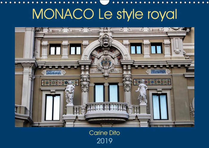 MONACO LE STYLE ROYAL (CALENDRIER MURAL 2019 DIN A3 HORIZONTAL) - PHOTOGRAPHIES DE L'ARCHITECTURE MO