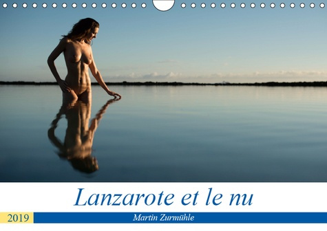 LANZAROTE ET LE NU (CALENDRIER MURAL 2019 DIN A4 HORIZONTAL) - PHOTOS EROTIQUES DANS LA NATURE DE L'