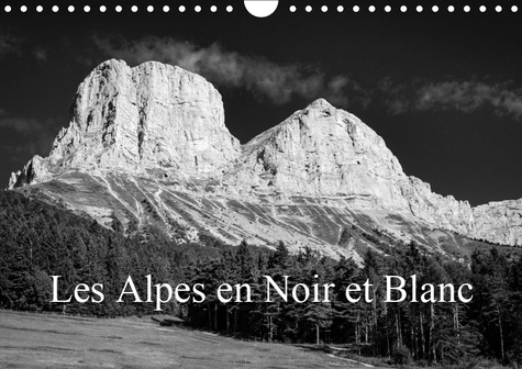 LES ALPES EN NOIR ET BLANC (CALENDRIER MURAL 2019 DIN A4 HORIZONTAL) - DECOUVERTE EN NOIR ET BLANC D